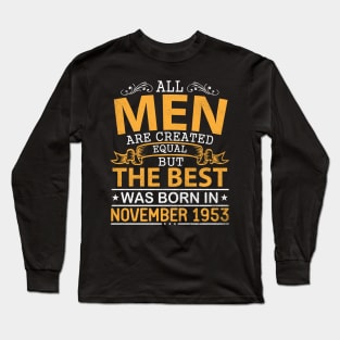 Happy Birthday To Me Papa Dad Son All Men Are Created Equal But The Best Was Born In November 1953 Long Sleeve T-Shirt